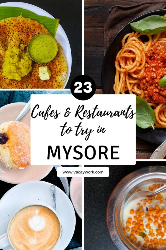 Collage showing various dishes including dosa spaghetti coffee dahi vada and dessert from cafes in Mysore with text on it that says 23 Cafes & Restaurants to Try in Mysore