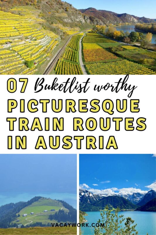 A collage of three pictures; yellow vineyards, a lake view, and mountain scenery with text on it that says 07 Bucketlist Worthy Picturesque Train Routes in Austria.