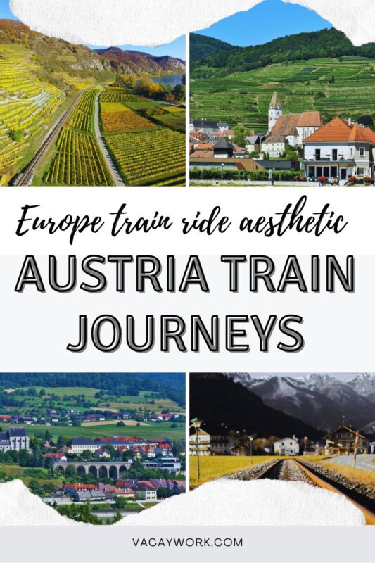 A collage of four pictures; vineyards, a hillside village, train tracks, and snow-capped mountains with text on it that says Europe Train Ride Aesthetic Austria Train Journeys