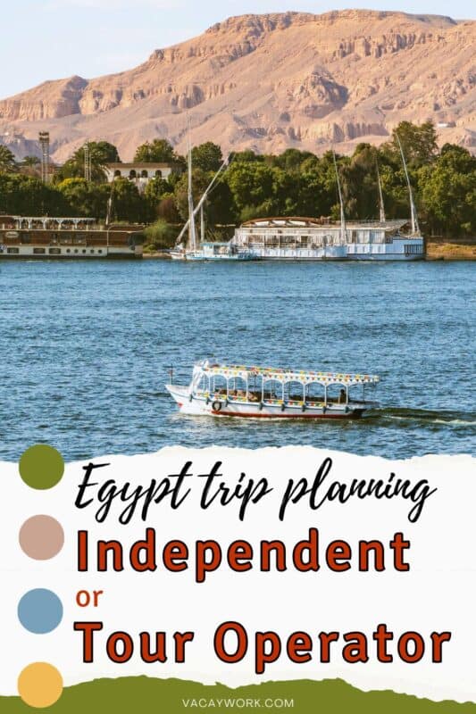 Boat on Nile River with Luxor hills in background with text overlay that says Egypt trip planning Independent or Tour Operator