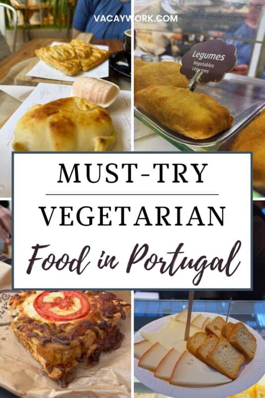 Collage of vegetarian pastries, fried snacks and cheese plates from cafés in Portugal, with text overlay that says Must-try vegetarian food in Portugal.