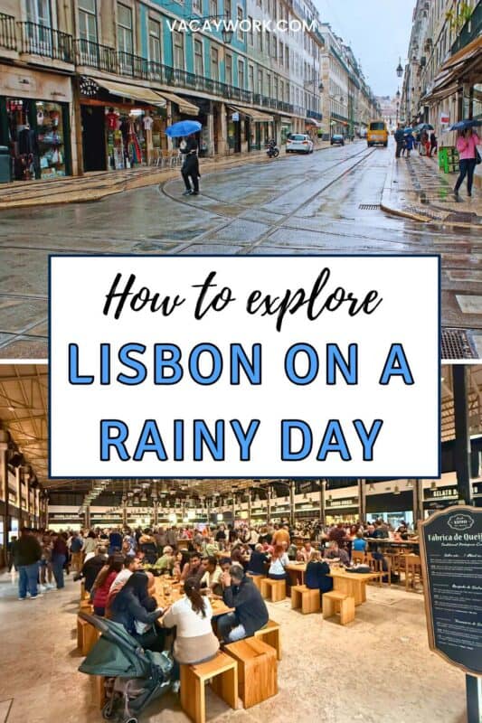 Rainy street in Lisbon with tram tracks and people carrying umbrellas, above a busy Time Out Market food hall, with text overlay that says How to explore Lisbon on a rainy day.